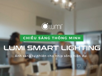 [Video] Ánh sáng thông minh cho nhịp sống hiện đại - Lumi Smart Lighting