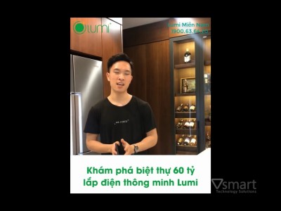 [Video] KHÁM PHÁ BIỆT THỬ 60 TỶ LẮP ĐẶT ĐIỆN THÔNG MINH LUMI