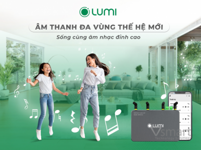 Lumi Multi Audio Âm thanh đa vùng thế hệ mới: Sống cùng âm nhạc đỉnh cao