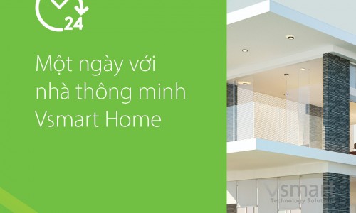 MỘT NGÀY VỚI NHÀ THÔNG MINH VSMART